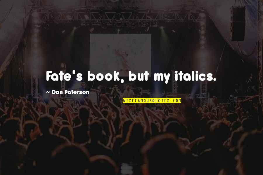 Jerkface Games Quotes By Don Paterson: Fate's book, but my italics.