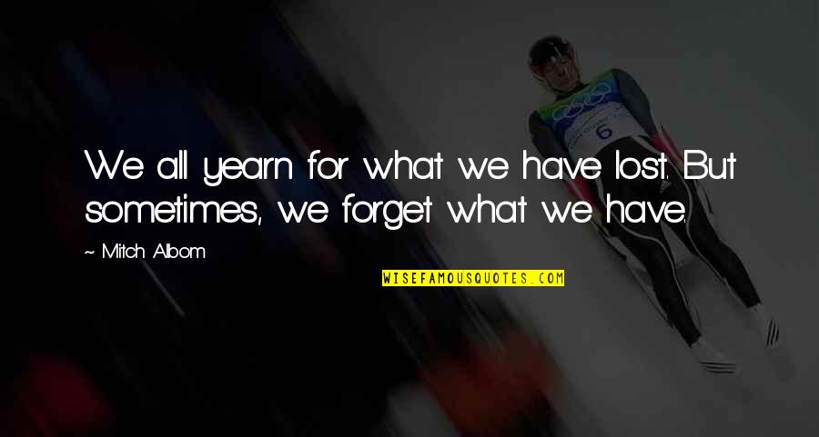 Jerkface Games Quotes By Mitch Albom: We all yearn for what we have lost.