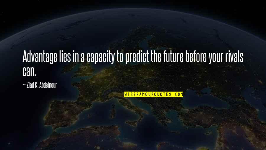 Jerkin Jacket Quotes By Ziad K. Abdelnour: Advantage lies in a capacity to predict the Jerkin Jacket Quotes By Ziad K. Abdelnour: Advantage lies in a capacity to predict the