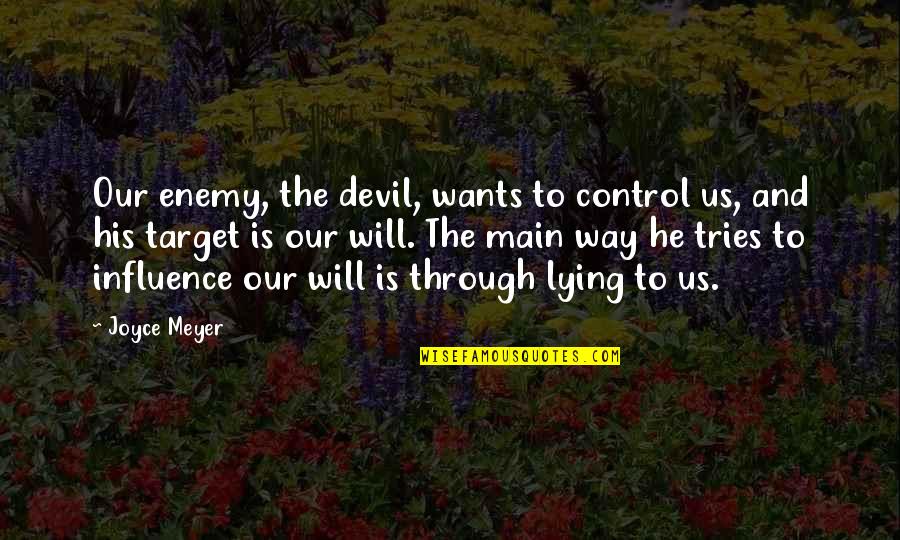 Jerkiness Quotes By Joyce Meyer: Our enemy, the devil, wants to control us,