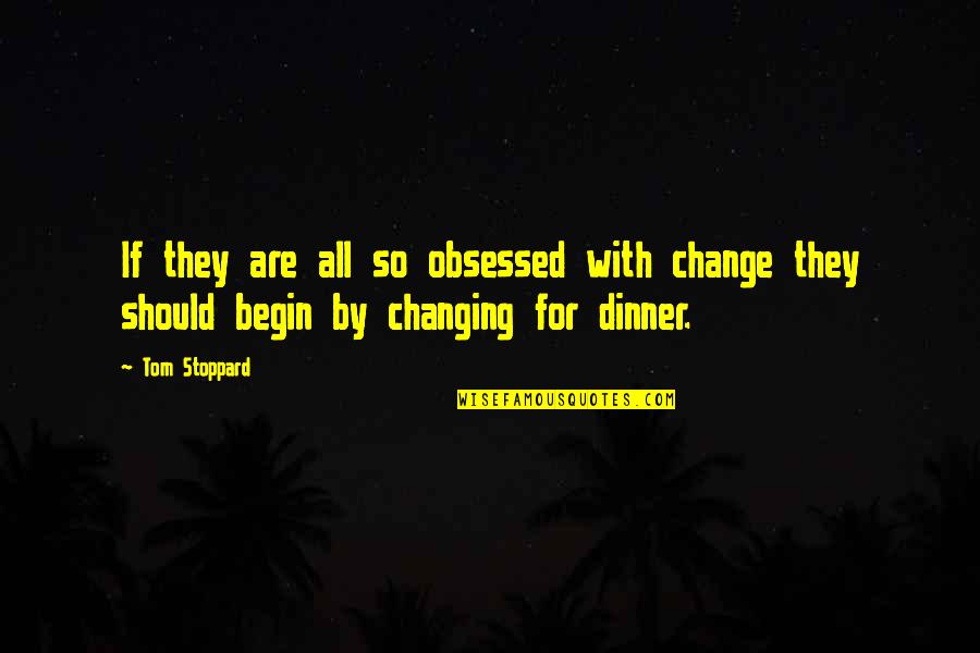 Jerkiness When Yielding Quotes By Tom Stoppard: If they are all so obsessed with change