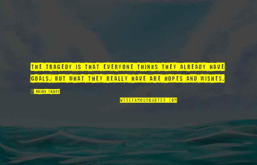 Jerking Quotes By Brian Tracy: The tragedy is that everyone thinks they already