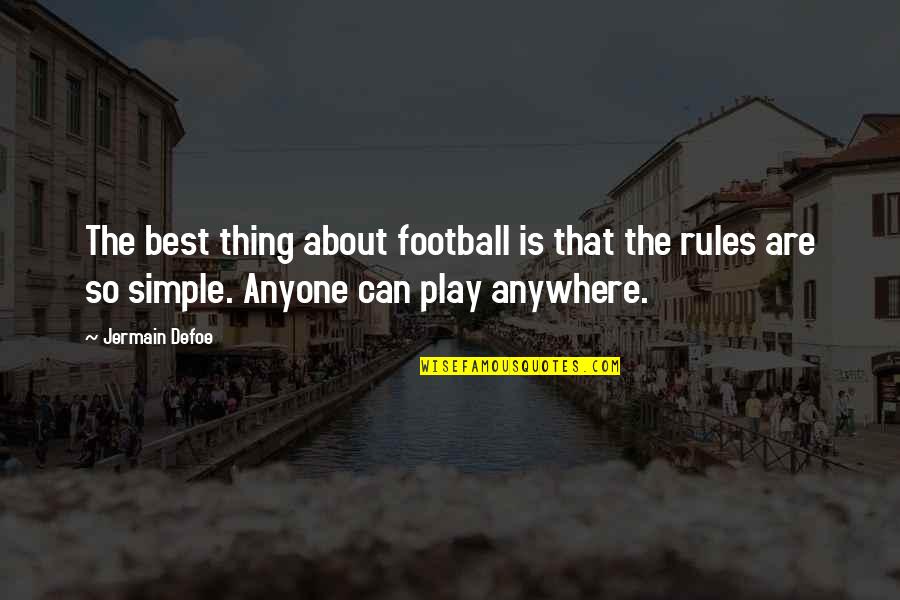 Jermain Quotes By Jermain Defoe: The best thing about football is that the Jermain Quotes By Jermain Defoe: The best thing about football is that the