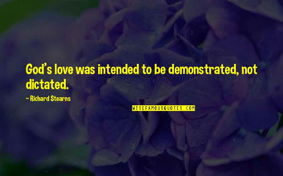 Jermain Quotes By Richard Stearns: God's love was intended to be demonstrated, not