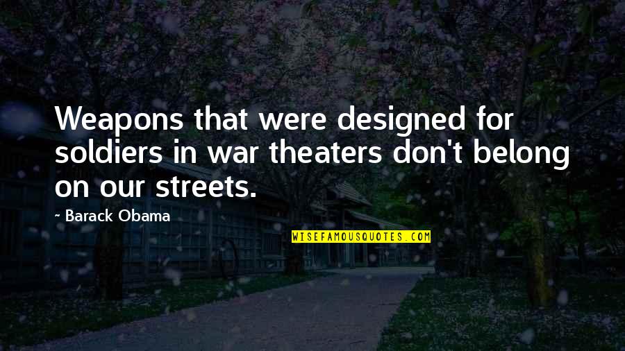 Jermani Garuda Quotes By Barack Obama: Weapons that were designed for soldiers in war