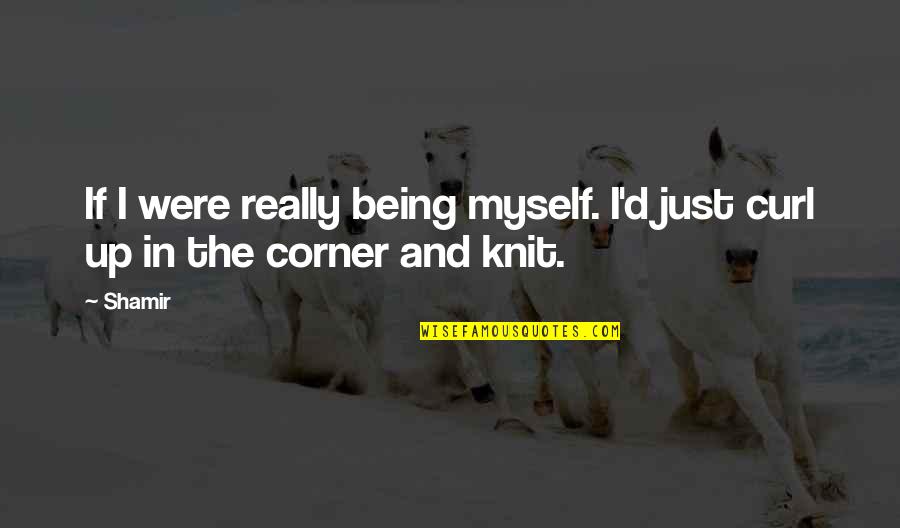 Jermanovich Quotes By Shamir: If I were really being myself. I'd just