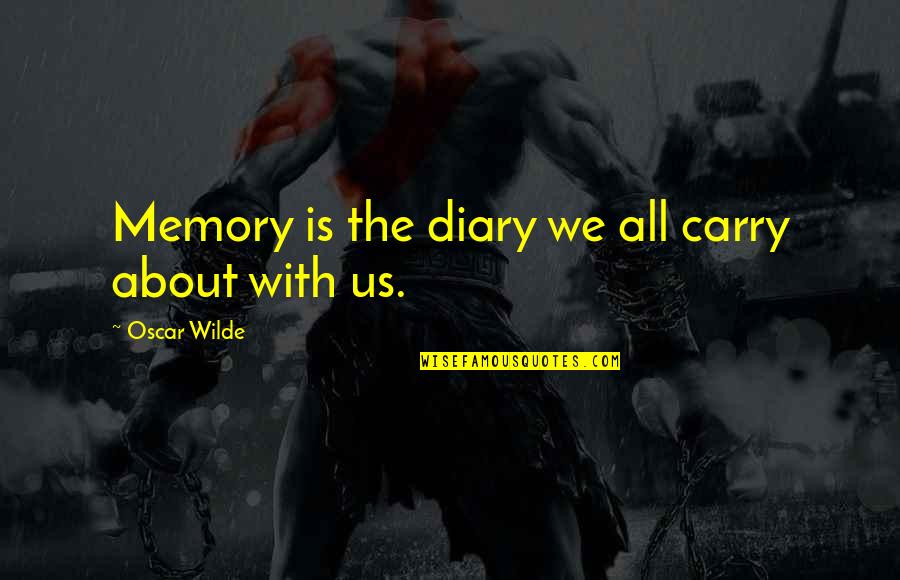 Jermayne Macagy Quotes By Oscar Wilde: Memory is the diary we all carry about