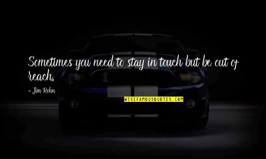 Jermell Quotes By Jim Rohn: Sometimes you need to stay in touch but