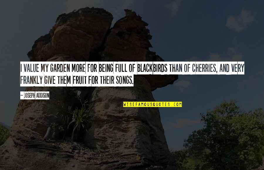 Jernih Antonim Quotes By Joseph Addison: I value my garden more for being full