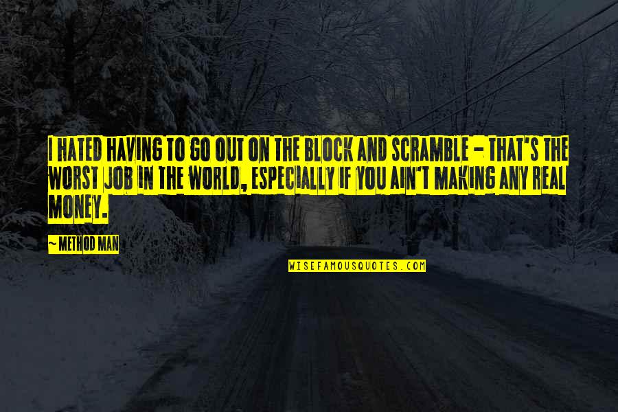 Jernih Antonim Quotes By Method Man: I hated having to go out on the