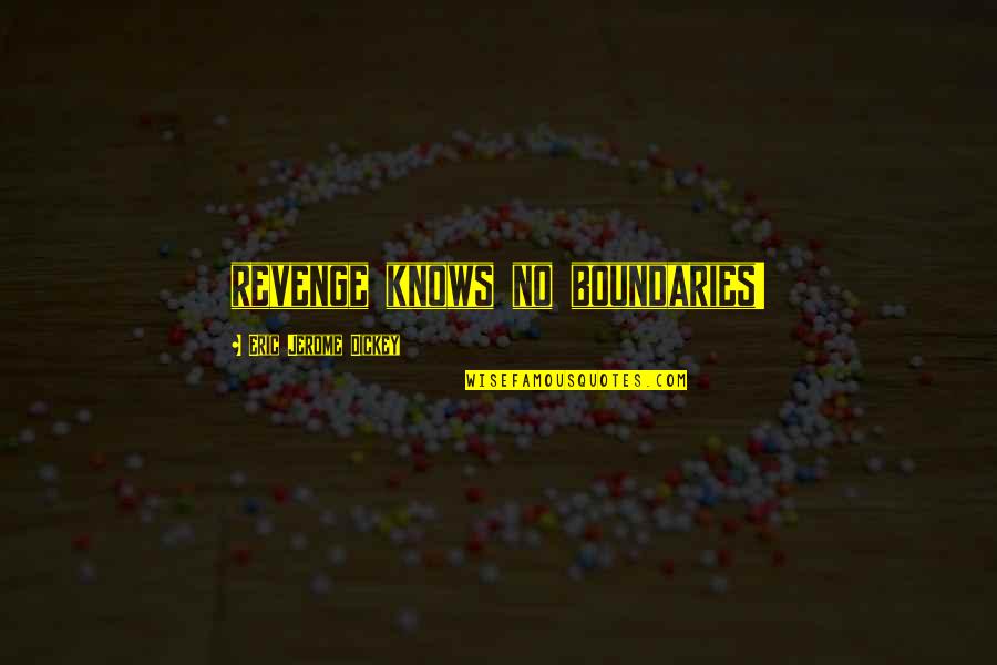 Jerome Dickey Quotes By Eric Jerome Dickey: revenge knows no boundaries!