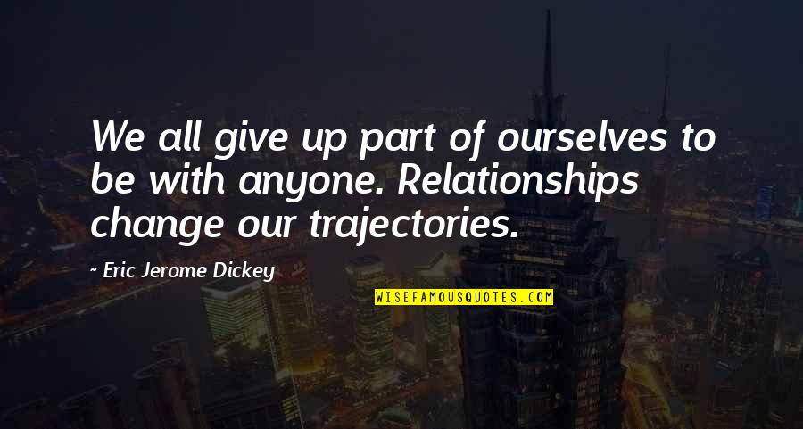 Jerome Dickey Quotes By Eric Jerome Dickey: We all give up part of ourselves to