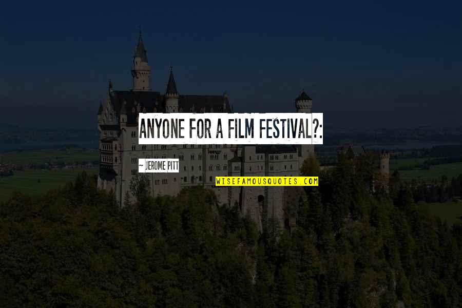 Jerome Quotes By Jerome Pitt: Anyone for a Film Festival?: