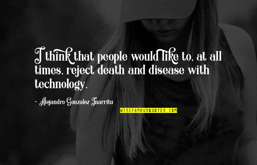 Jerome Rothenberg Quotes By Alejandro Gonzalez Inarritu: I think that people would like to, at