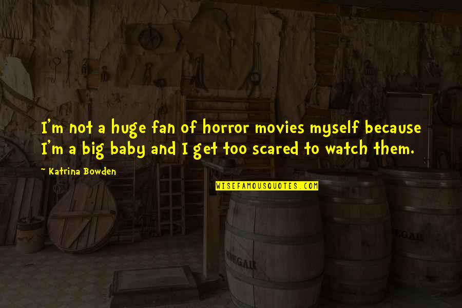 Jeromeo In The Loop Quotes By Katrina Bowden: I'm not a huge fan of horror movies Jeromeo In The Loop Quotes By Katrina Bowden: I'm not a huge fan of horror movies
