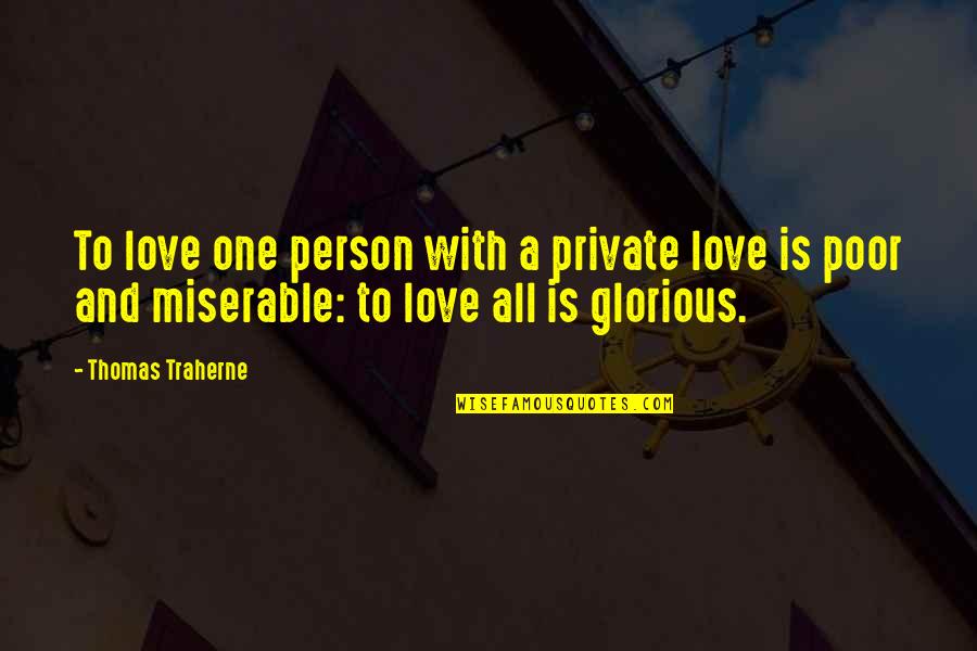 Jeromes Mattress Quotes By Thomas Traherne: To love one person with a private love