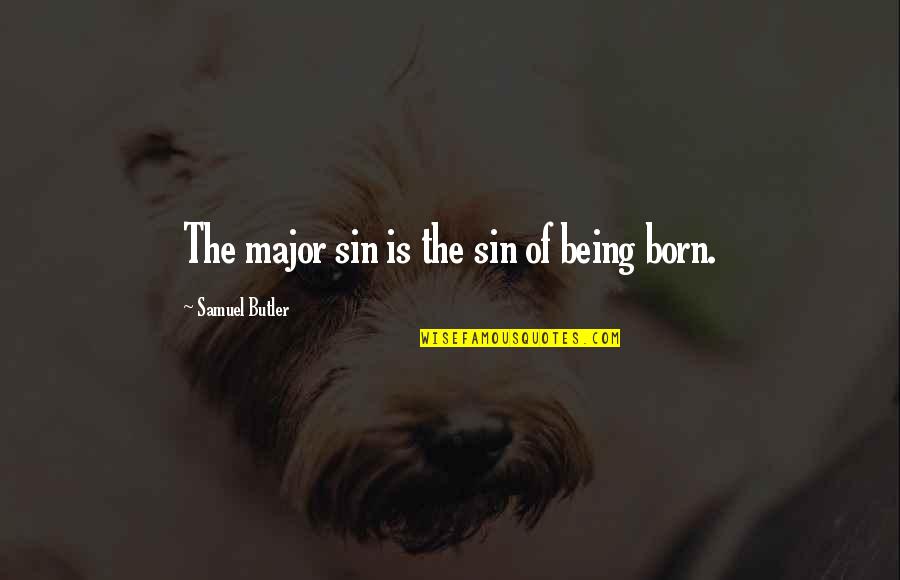 Jeromey Blasdel Quotes By Samuel Butler: The major sin is the sin of being Jeromey Blasdel Quotes By Samuel Butler: The major sin is the sin of being
