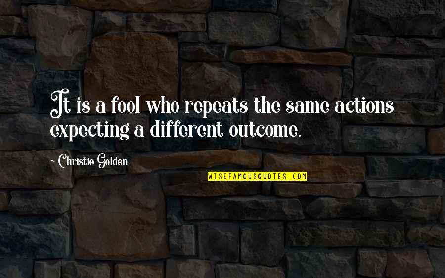 Jerominski Quotes By Christie Golden: It is a fool who repeats the same Jerominski Quotes By Christie Golden: It is a fool who repeats the same