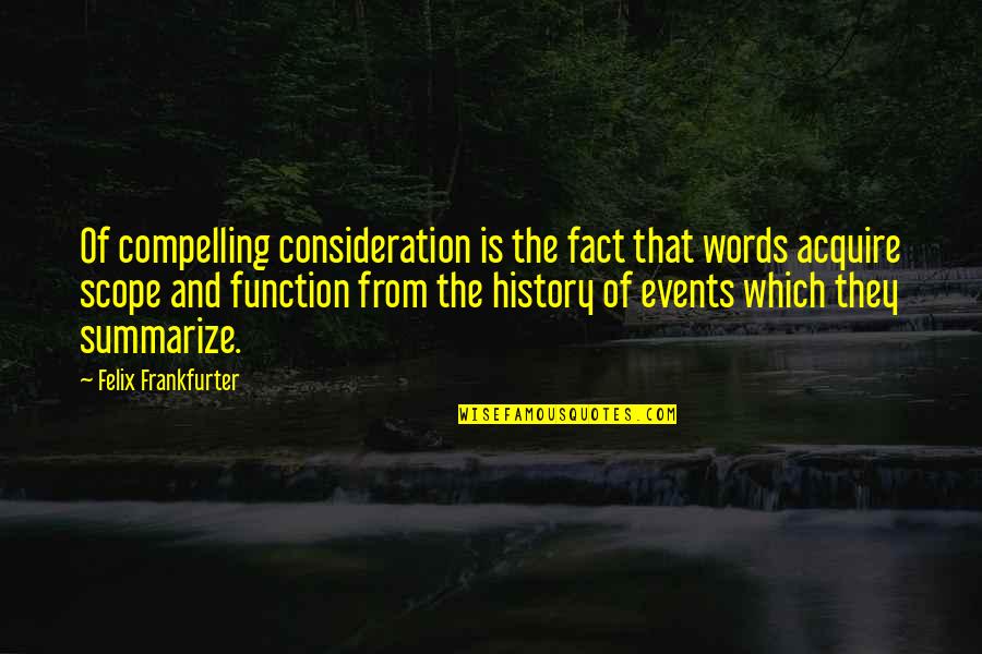 Jeronna Quotes By Felix Frankfurter: Of compelling consideration is the fact that words Jeronna Quotes By Felix Frankfurter: Of compelling consideration is the fact that words