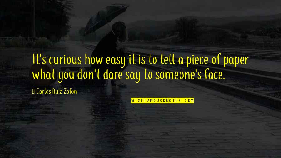 Jerran Quotes By Carlos Ruiz Zafon: It's curious how easy it is to tell Jerran Quotes By Carlos Ruiz Zafon: It's curious how easy it is to tell