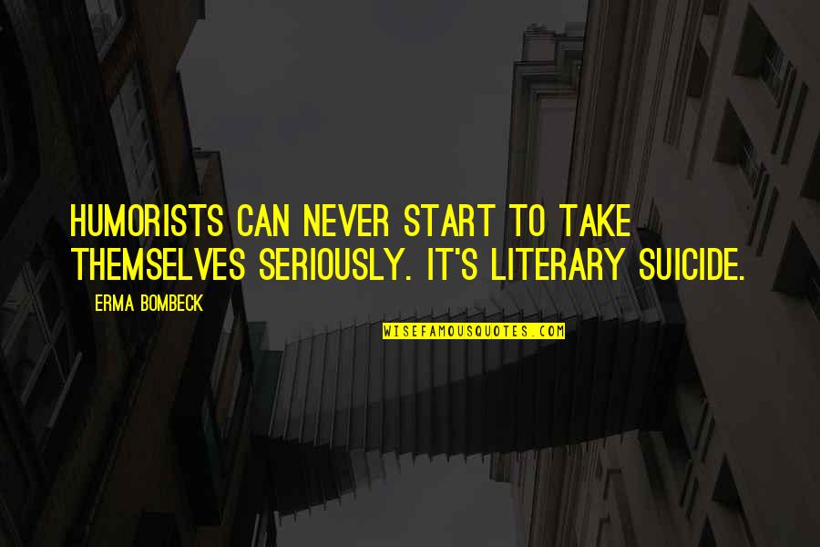 Jerrelle Copeland Quotes By Erma Bombeck: Humorists can never start to take themselves seriously.