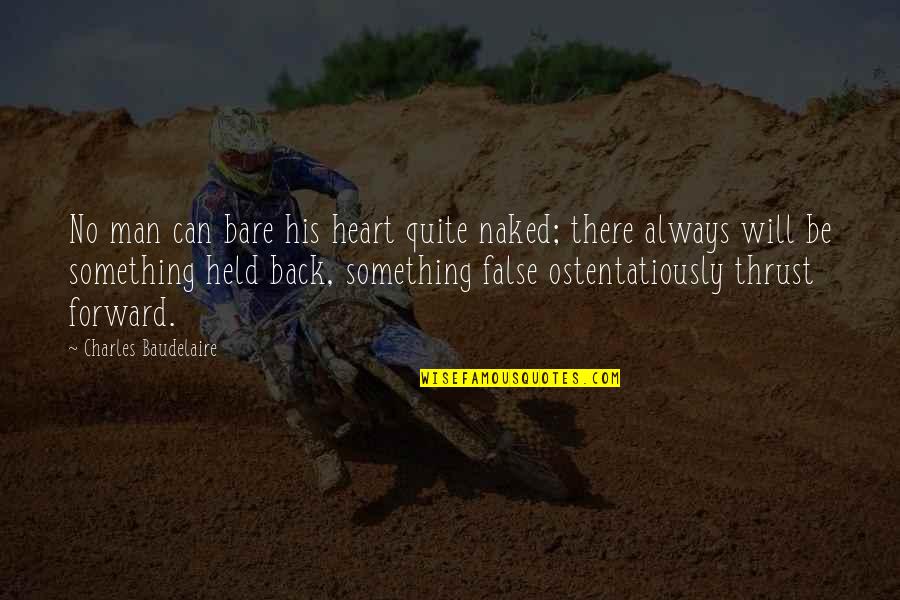 Jerrelle Guy Quotes By Charles Baudelaire: No man can bare his heart quite naked;