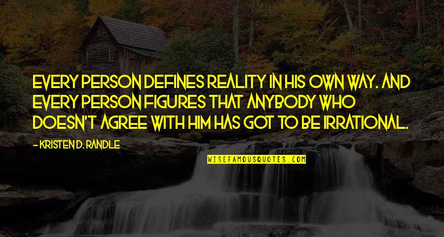 Jerri Blank Best Quotes By Kristen D. Randle: Every person defines reality in his own way. Jerri Blank Best Quotes By Kristen D. Randle: Every person defines reality in his own way.