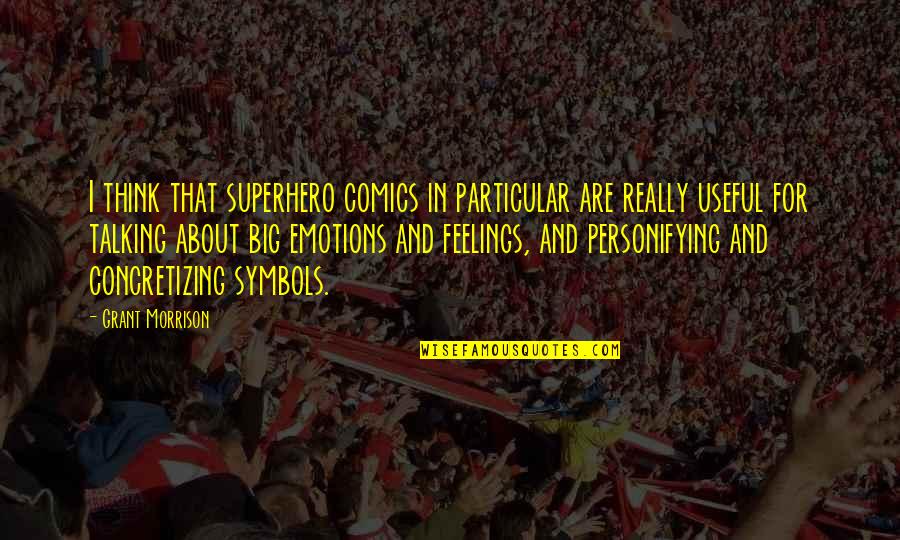 Jerrid Douglas Quotes By Grant Morrison: I think that superhero comics in particular are Jerrid Douglas Quotes By Grant Morrison: I think that superhero comics in particular are