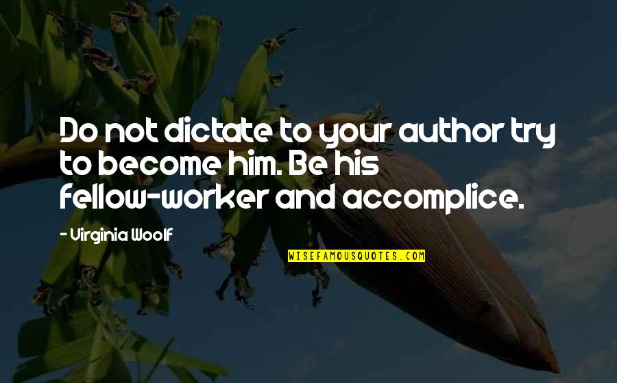 Jerrika Karlae Quotes By Virginia Woolf: Do not dictate to your author try to Jerrika Karlae Quotes By Virginia Woolf: Do not dictate to your author try to