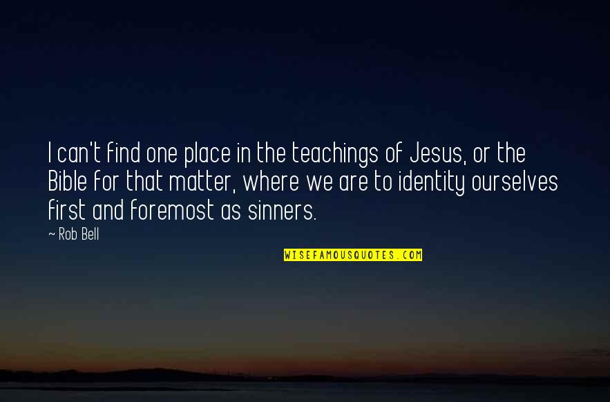 Jerroll Jackson Quotes By Rob Bell: I can't find one place in the teachings Jerroll Jackson Quotes By Rob Bell: I can't find one place in the teachings
