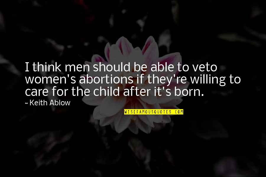 Jerroll Quotes By Keith Ablow: I think men should be able to veto Jerroll Quotes By Keith Ablow: I think men should be able to veto