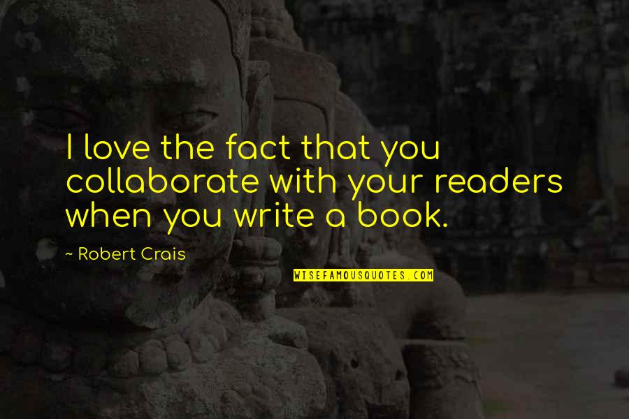 Jerroll Quotes By Robert Crais: I love the fact that you collaborate with