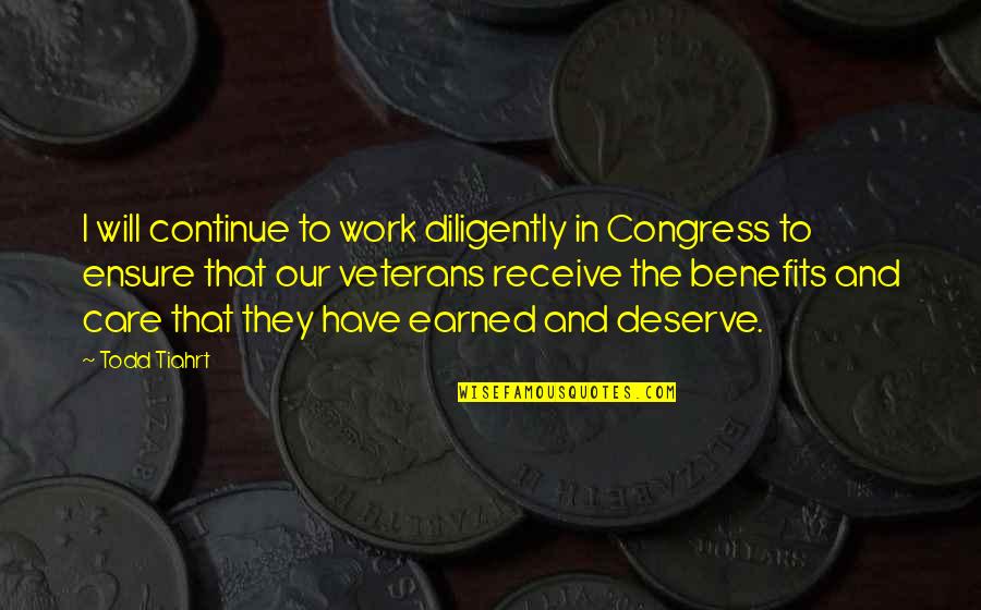 Jerrott Stoll Quotes By Todd Tiahrt: I will continue to work diligently in Congress