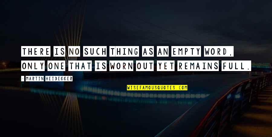 Jerry Apps Quotes By Martin Heidegger: There is no such thing as an empty
