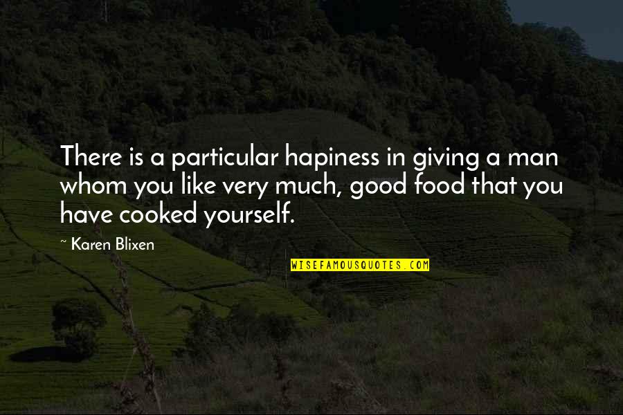 Jerry Clower Quotes By Karen Blixen: There is a particular hapiness in giving a