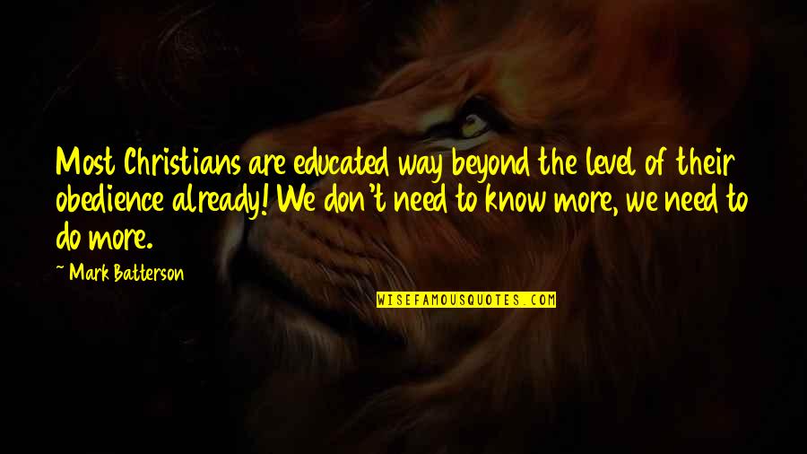 Jerry Eze Quotes By Mark Batterson: Most Christians are educated way beyond the level