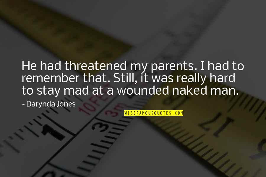 Jerry Ferrara Quotes By Darynda Jones: He had threatened my parents. I had to