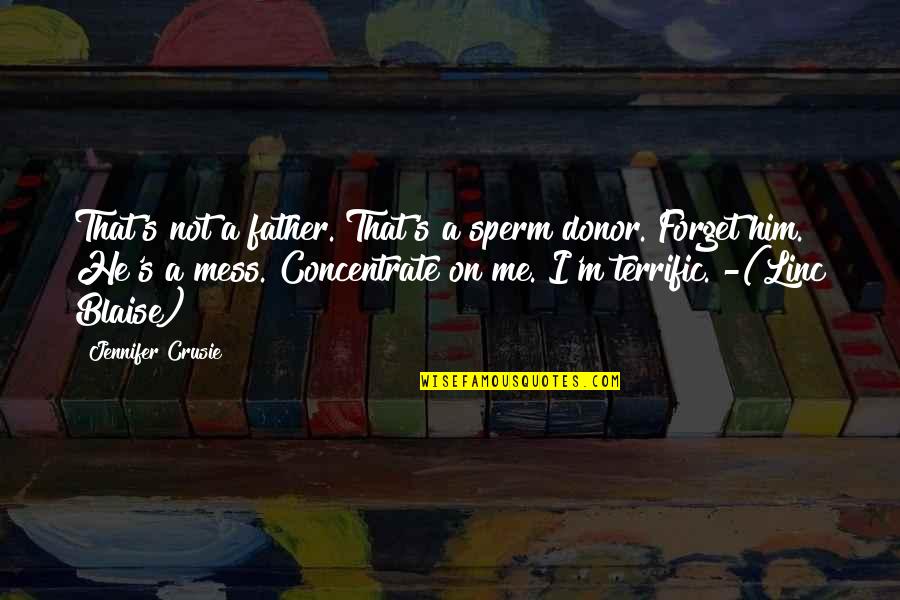 Jerry Lewis Quote Quotes By Jennifer Crusie: That's not a father. That's a sperm donor.