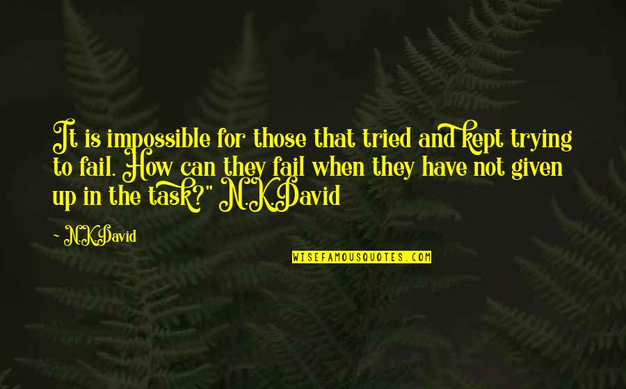 Jerry Lewis Quote Quotes By N.K.David: It is impossible for those that tried and