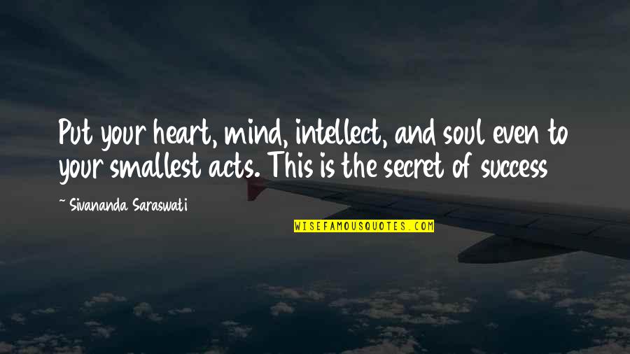 Jerry Maguire Quan Quotes By Sivananda Saraswati: Put your heart, mind, intellect, and soul even