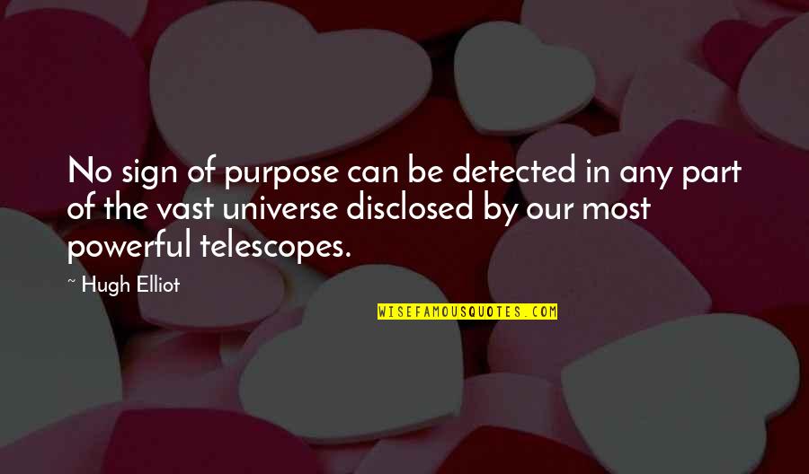Jerry Root Quotes By Hugh Elliot: No sign of purpose can be detected in