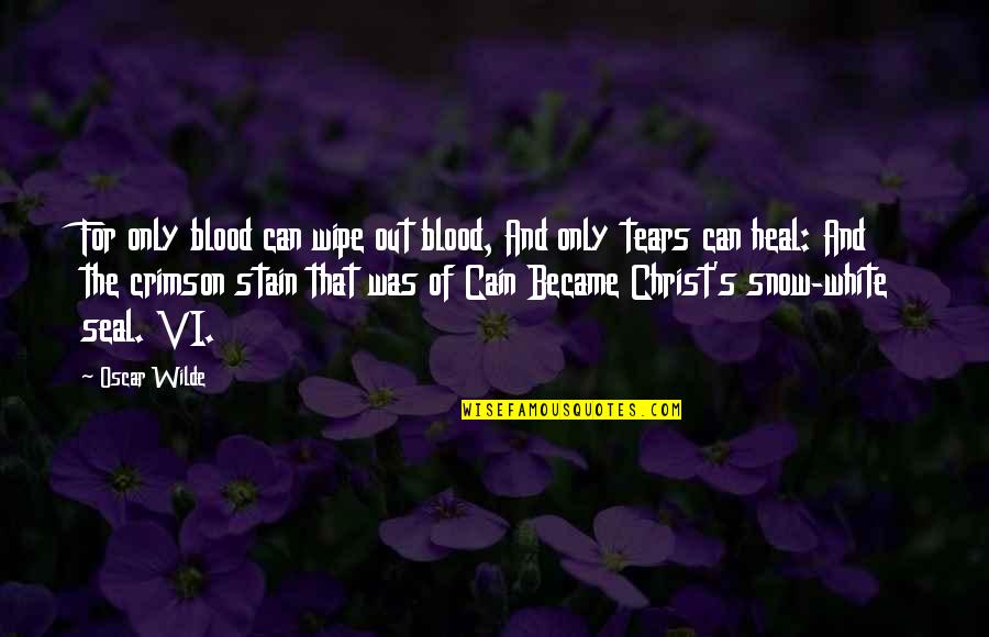 Jerry Root Quotes By Oscar Wilde: For only blood can wipe out blood, And