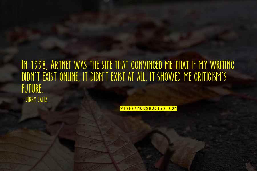 Jerry Saltz Quotes By Jerry Saltz: In 1998, Artnet was the site that convinced