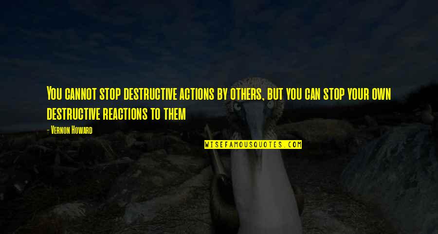 Jerry Sittser A Grace Disguised Quotes By Vernon Howard: You cannot stop destructive actions by others, but Jerry Sittser A Grace Disguised Quotes By Vernon Howard: You cannot stop destructive actions by others, but