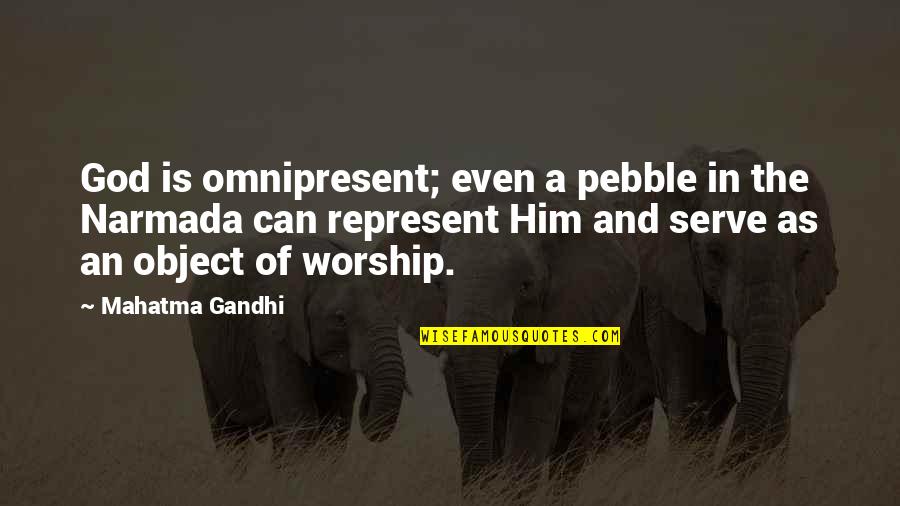 Jerry Sphere Quotes By Mahatma Gandhi: God is omnipresent; even a pebble in the