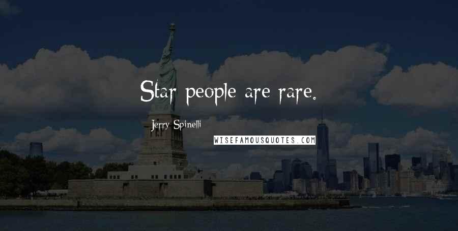 Jerry Spinelli quotes: Star people are rare.