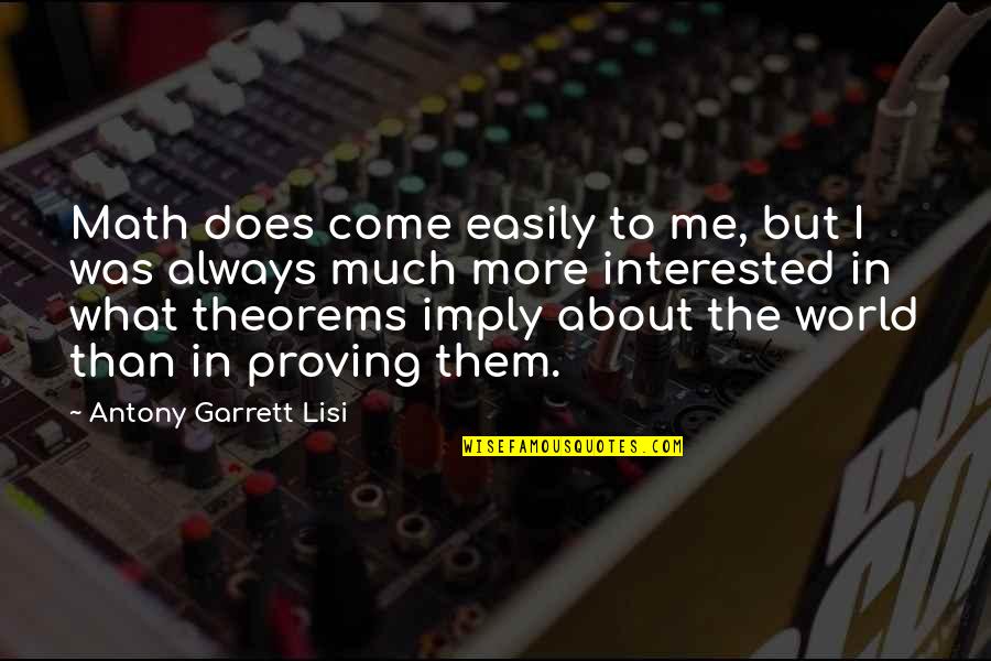 Jerry The King Quotes By Antony Garrett Lisi: Math does come easily to me, but I