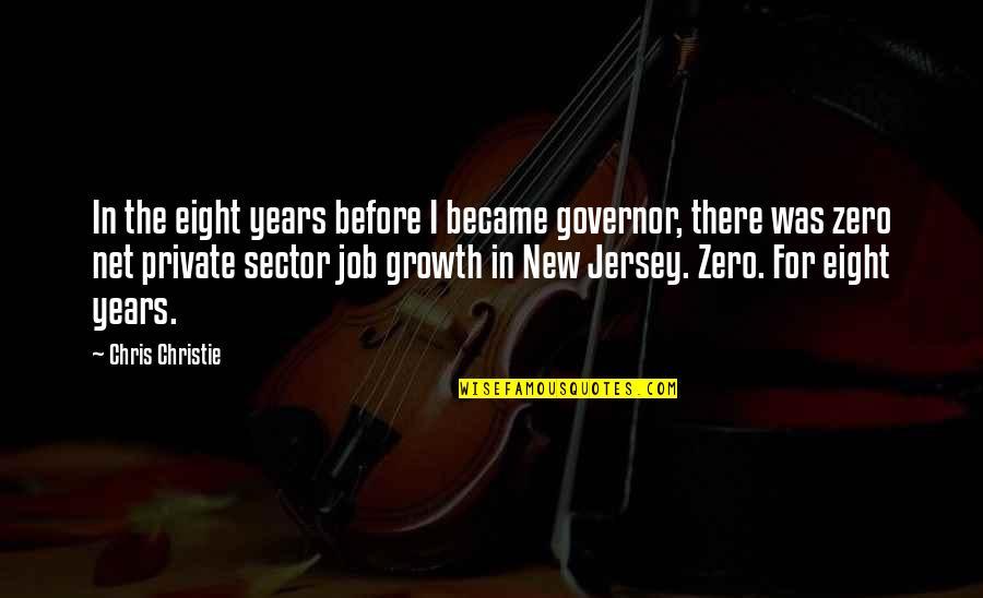 Jersey Cow Quotes By Chris Christie: In the eight years before I became governor,