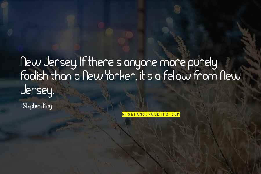 Jersey Cow Quotes By Stephen King: New Jersey. If there's anyone more purely foolish