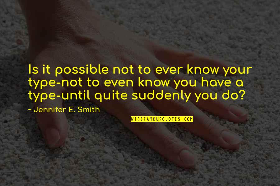 Jersey Joe Walcott Quotes By Jennifer E. Smith: Is it possible not to ever know your Jersey Joe Walcott Quotes By Jennifer E. Smith: Is it possible not to ever know your